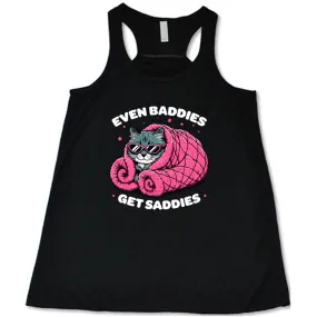 Even Baddies Get Saddies Shirt