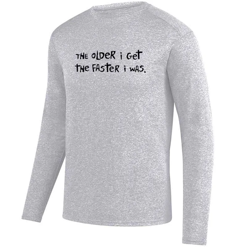 Men's Heathersoft Tech Long Sleeve Crew - "The Older I Get, The Faster I Was"