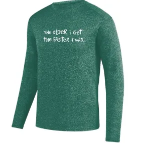 Men's Heathersoft Tech Long Sleeve Crew - "The Older I Get, The Faster I Was"